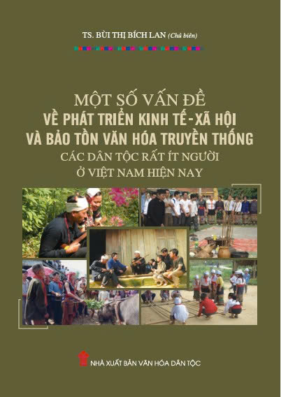 Một số vấn đề về phát triển kinh tế - xã hội và bảo tồn văn hóa truyền thống các dân tộc rất ít người ở Việt Nam hiện nay